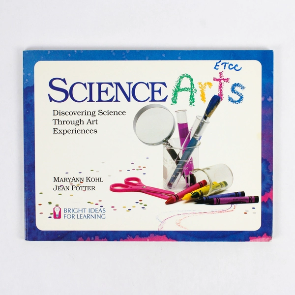 Science Arts: Discovering Science Through Art Experiences MaryAnn Kohl 1993 PB