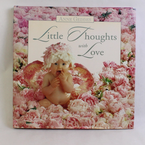 Little Thoughts with Love Photographs by Anne Geddes Hardcover