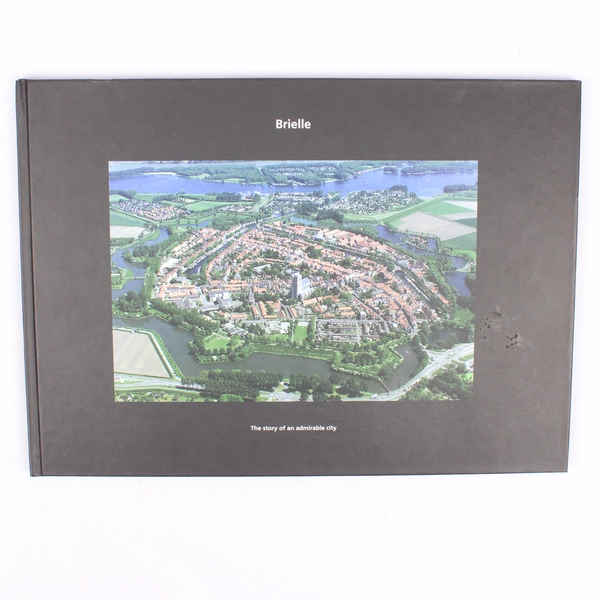 Brielle The Story of A City on The Island of Voorne Netherlands Pictorial Book