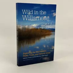 Wild in the Willamette 2015 Paperback Oregon's Parks & Trails Guide