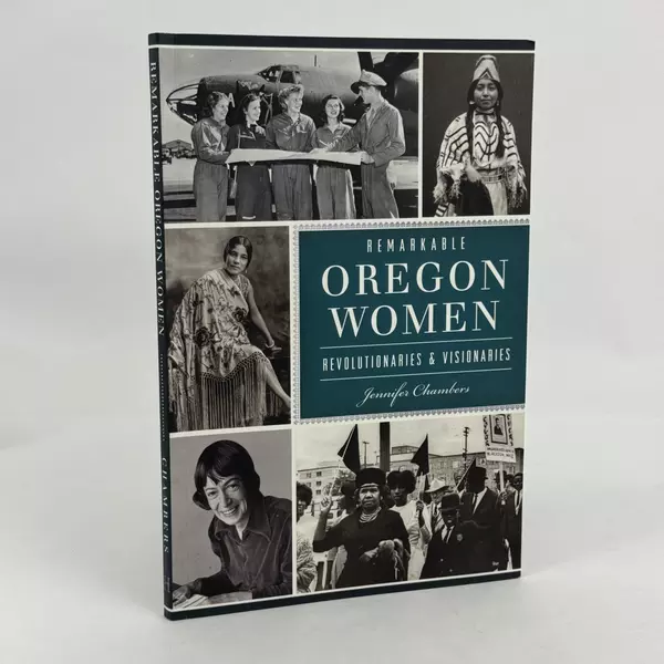 Remarkable Oregon Women: Revolutionaries & Visionaries Historical Book Signed