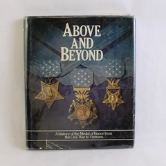 Above and Beyond Medal of Honor from the Civil War to Vietnam 1985 HC DJ