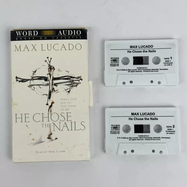Max Lucado's He Chose the Nails By Word Audio Books On Cassette 2 Tap
