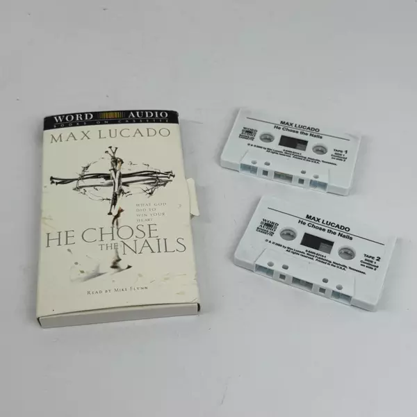 Max Lucado's He Chose the Nails By Word Audio Books On Cassette 2 Tap