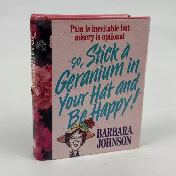 Stick a Geranium in Your Hat and Be Happy Mini Book Barbara Johnson 1993 HC
