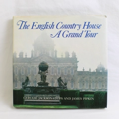 The English Country House A Grand Tour Gervase Jackson-Stops James Pipkin HC DJ