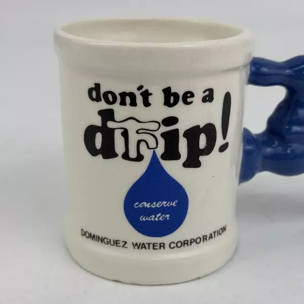 Domiguez Water Corporation Advertising Cup With Faucet Handle Don't Be a Drip