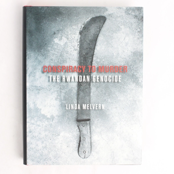 Conspiracy to Murder The Rwandan Genocide by Linda Melvern 2004 Hardcover DJ