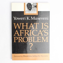 What is Africa's Problem? Yoweri K Museveni 2000 Paperback