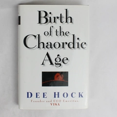 Birth of the Chaordic Age by Dee Hock The Story of VISA's Creation 1999 HC DJ