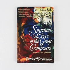 Spiritual Lives of the Great Composers Patrick Kavanaugh Revised Ed 1996 PB