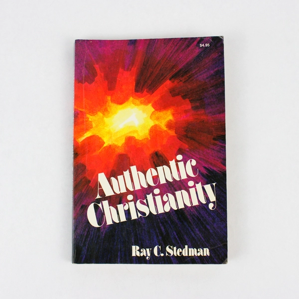 Vintage Authentic Christianity by Ray C Stedman 1979 Paperback