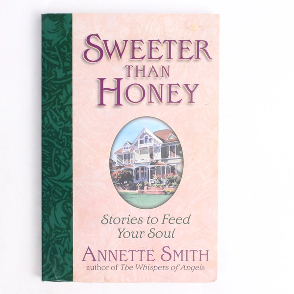 Sweeter Than Honey Stories to Feed Your Soul by Annette Smith 1999 Paperback