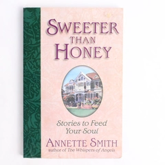 Sweeter Than Honey Stories to Feed Your Soul by Annette Smith 1999 Paperback
