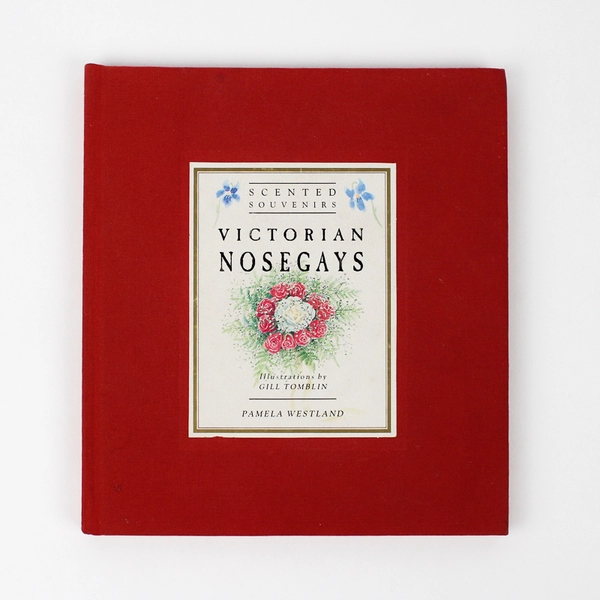 Victorian Nosegays by Pamela Westland 1991 Hardcover Scented Souvenirs Series