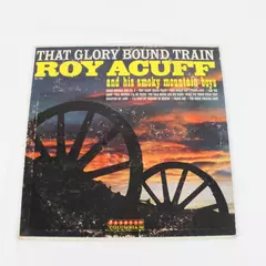 Roy Acuff & His Smoky Mountain Boys That Glory Bound Train Vinyl Record LP