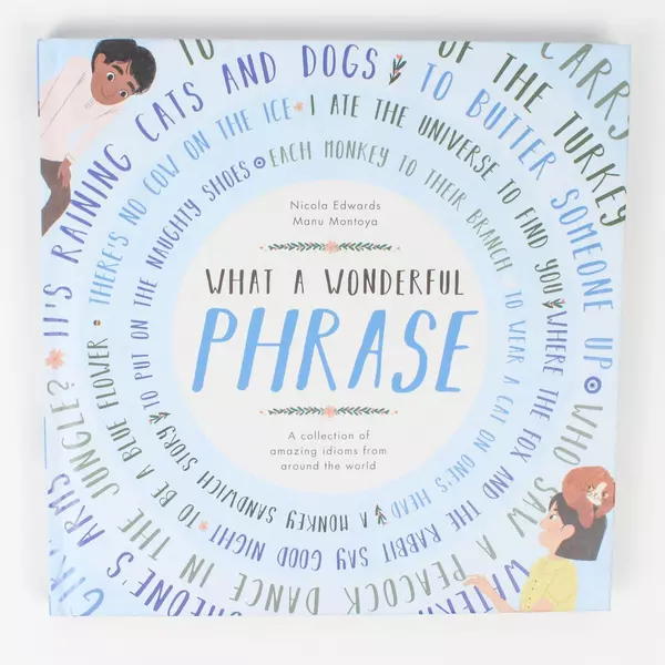What a Wonderful Phrase Nicola Edwards Idioms From Around the World 2021 HC