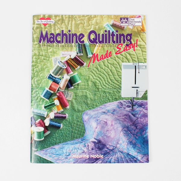 Machine Quilting Made Easy! by Maurine Noble 1994 That Patchwork Place PB