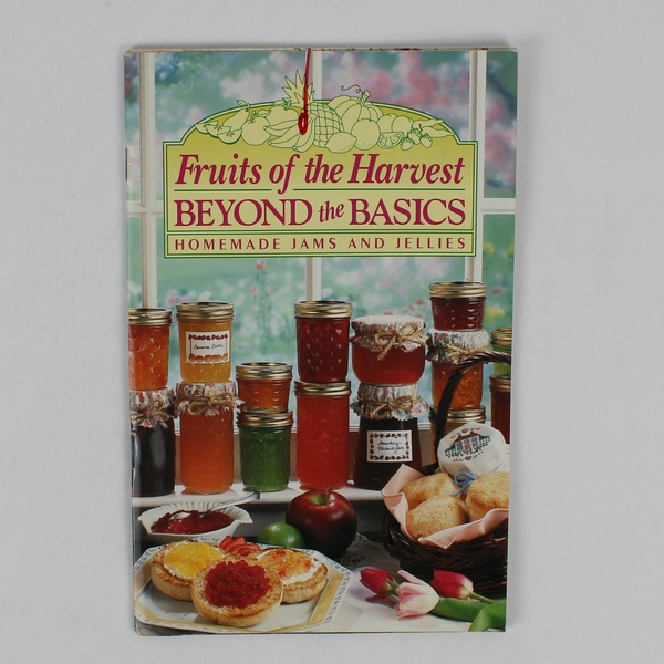 Fruits of the Harvest Beyond the Basics Homemade Jams & Jellies 1993 Paperback