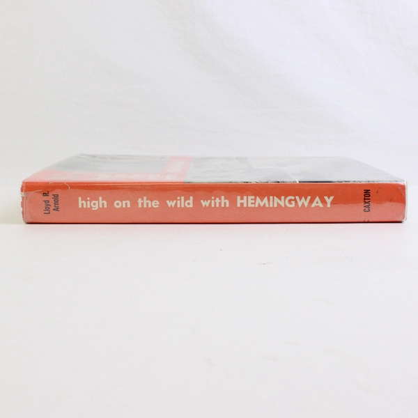 High On The Wild With Hemingway by Lloyd R Arnold 1968 Hardcover DJ 1st Edition