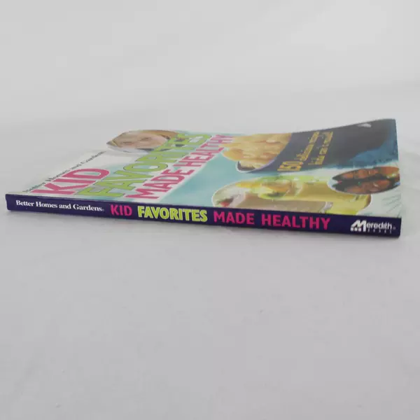 Better Homes & Gardens Kid Favorites Made Healthy Cookbook 150 Recipes