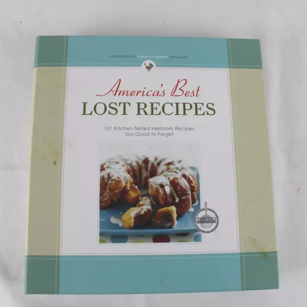 America's Best Lost Recipes: 121 Heirloom Recipes Too Good to Forget