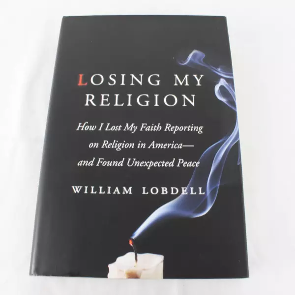 Losing My Religion How I Lost My Faith Reporting Religion in America Hardcover