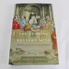 The Closing of the Western Mind by Charles Freeman