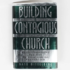 Building a Contagious Church by Mark Mittelberg & Bill Hybels 2000 Hardcover DJ