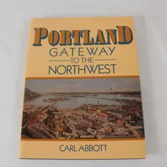 Portland Gateway to the Northwest by Carl Abbott Hardcover Book Good Condition