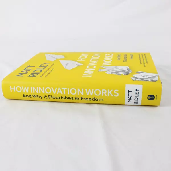 How Innovation Works Why It Flourishes In Freedom Matt Ridley Hardcover Book