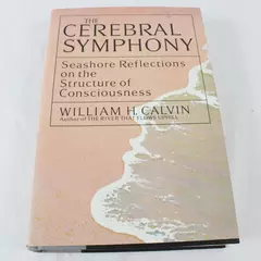 The Cerebral Symphony: Seashore Reflections on the Structure of Consciousness HB