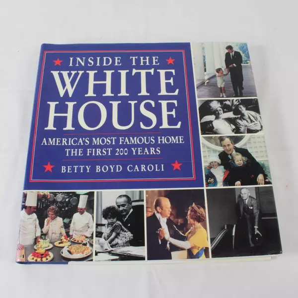 Inside the White House America's Most Famous Home by Betty Boyd Caroli Hardcover