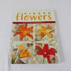 Pieced Flowers Quilting Book by Ruth McDowell Floral Design Patterns
