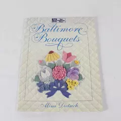 Baltimore Bouquets Patterns and Techniques for Dimensional Applique Softcover
