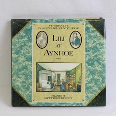 Lili at Aynhoe Victorian Life by Elizabeth Cartwright-Hignett 1989 Hardcover DJ