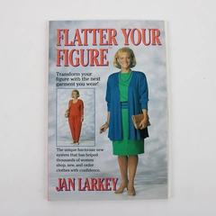 Flatter Your Figure by Jan Larkey 1991 Paperback Prentice Hall Press