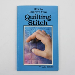 How to Improve Your Quilting Stitch by Ami Simms 1987 Paperback