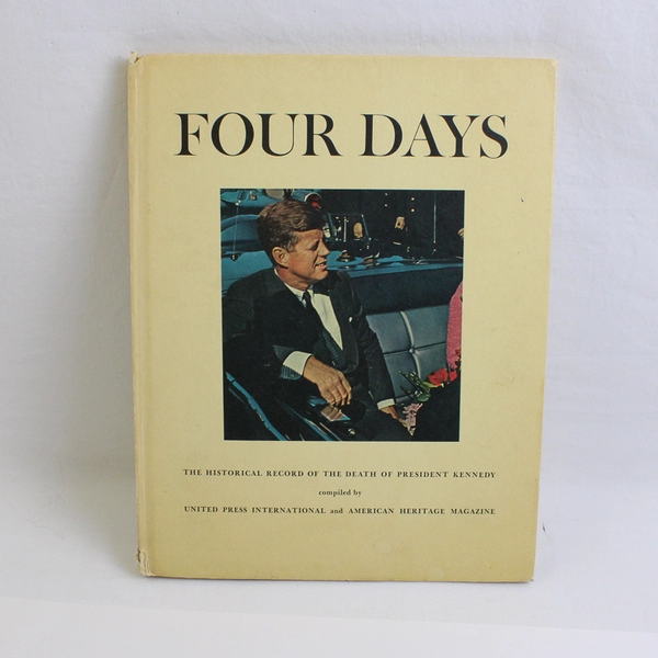 Four Days The Historical Record of the Death of President Kennedy 1964 HC