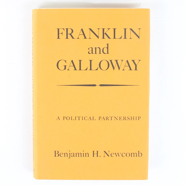 Franklin and Galloway A Political Partnership by Benjamin H Newcomb 1972 HC DJ