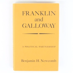 Franklin and Galloway A Political Partnership by Benjamin H Newcomb 1972 HC DJ