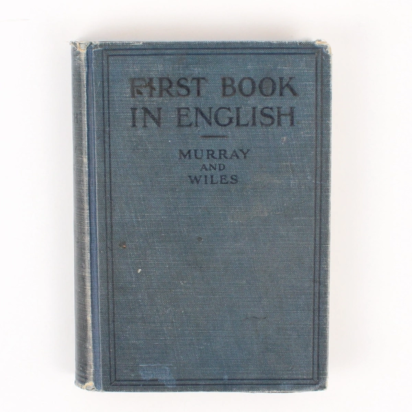 A First Book In English for High Schools A L Murray & Ernest P Wiles 1925 HC