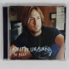 Be Here Music CD by Keith Urban 2005 Capitol Records Nashville