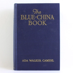 The Blue-China Book by Ada Walker Camehl 1916 Hardcover Early American History