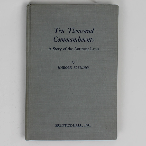 Ten Thousand Commandments A Story of the Antitrust Laws Harold Fleming 1951 HC 