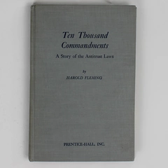 Ten Thousand Commandments A Story of the Antitrust Laws Harold Fleming 1951 HC 