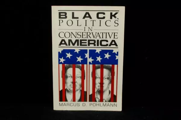 Black Politics in Conservative America by Marcus D. Pohlmann 1990 PB