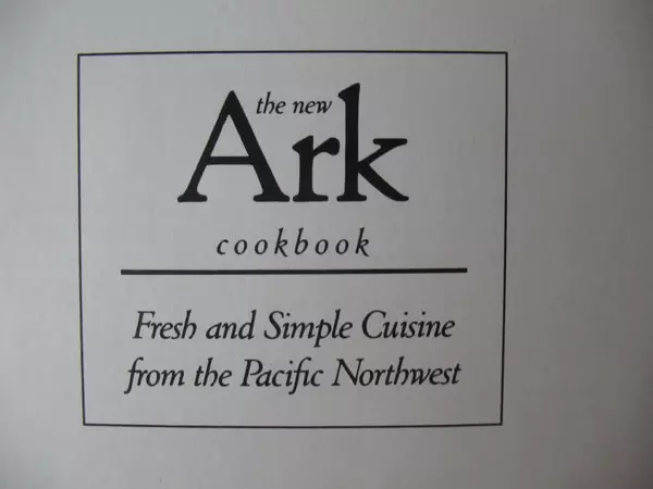 The New Ark Cookbook by Nancy Main & Jimella Lucas - Pacific Northwest Recipes