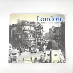 London Now and Then by Diane Burstein 2003 HC with Dust Jacket PRC Publishing