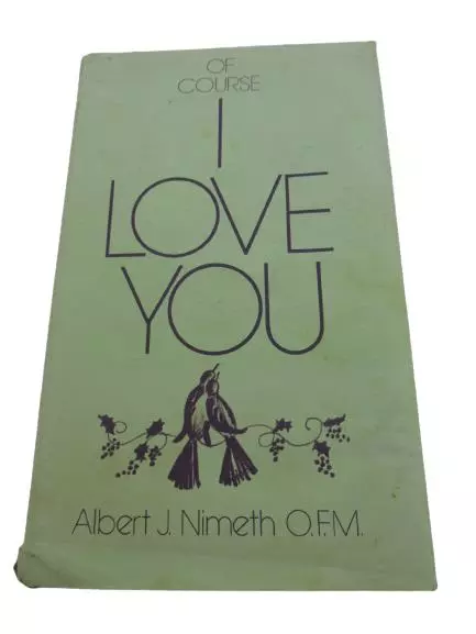 Of Course I Love You by Albert J. Nimeth O.F.M. 1973 Hardcover Book